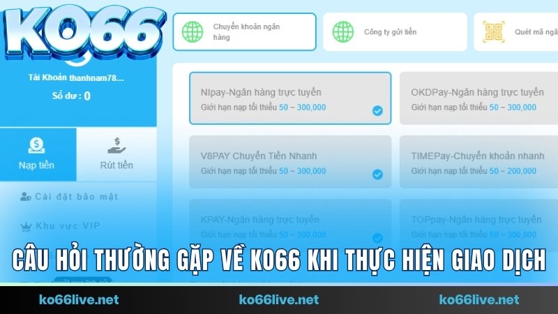 Câu hỏi thường gặp về Ko66 khi thực hiện giao dịch